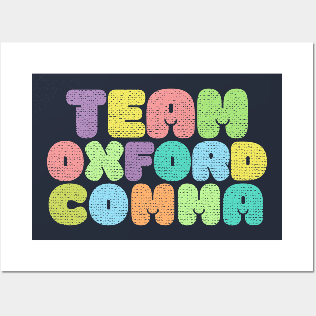 Team Oxford Comma / Typographic Design Wall Art by DankFutura